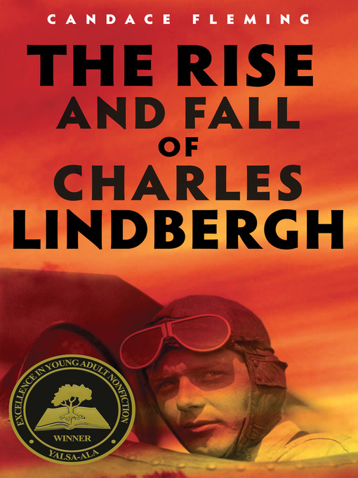 Title details for The Rise and Fall of Charles Lindbergh by Candace Fleming - Available